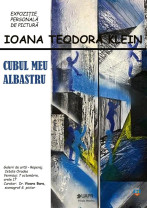 „Cubul meu albastru” - Ioana Klein, expoziţie personală de pictură