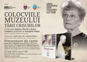 Colocviile Muzeului Țării Crișurilor  - Conferința „Regina Maria o bună româncă”